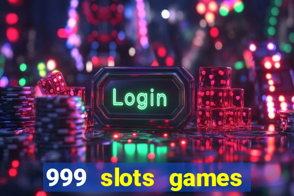 999 slots games download apk